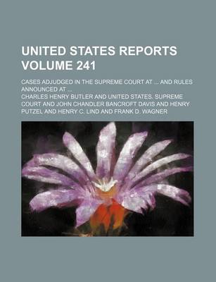 Book cover for United States Reports; Cases Adjudged in the Supreme Court at and Rules Announced at Volume 241