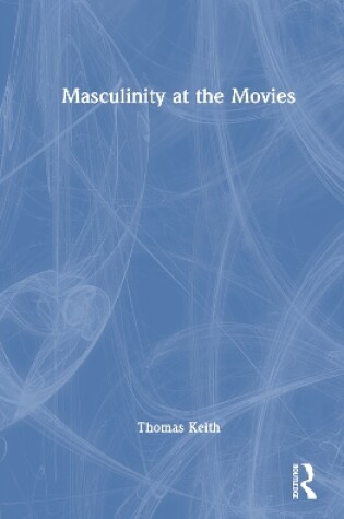 Cover of Masculinity at the Movies