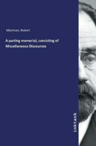 Cover of A parting memorial, consisting of Miscellaneous Discourses