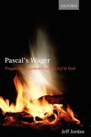 Cover of Pascal's Wager: Pragmatic Arguments and Belief in God