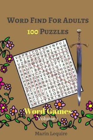 Cover of Word Find For Adults 100 Puzzles Word Games Volume 1