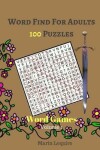 Book cover for Word Find For Adults 100 Puzzles Word Games Volume 1