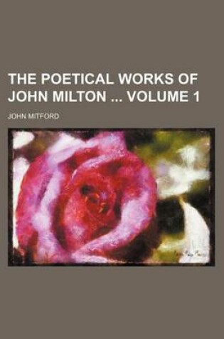 Cover of The Poetical Works of John Milton Volume 1