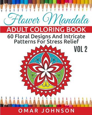 Book cover for Flower Mandala Adult Coloring Book Vol 2