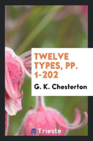 Cover of Twelve Types, Pp. 1-202