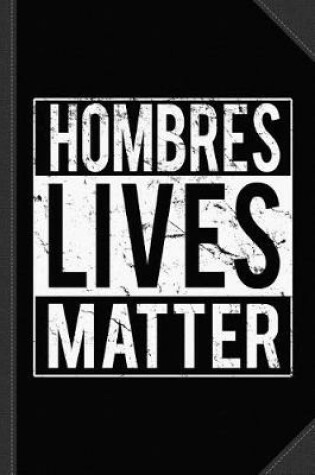 Cover of Hombres Lives Matter Journal Notebook