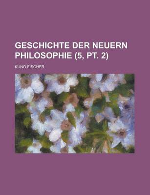 Book cover for Geschichte Der Neuern Philosophie (5, PT. 2)