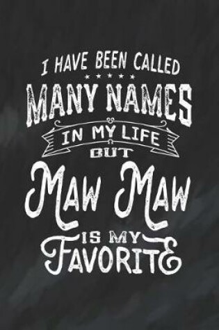 Cover of I Have Been Called Many Names in Life But Maw Maw Is My Favorite