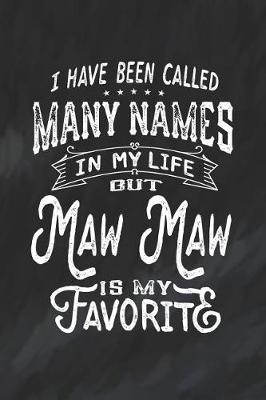 Book cover for I Have Been Called Many Names in Life But Maw Maw Is My Favorite