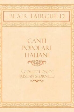 Cover of Canti Popolari Italiani - A Collection of Tuscan Stornelli