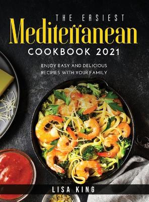 Book cover for The Easiest Mediterranean Cookbook 2021