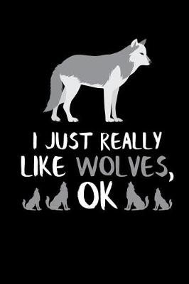 Book cover for I Just Really Like Wolves, Ok