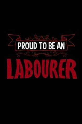 Cover of Proud to be an labourer