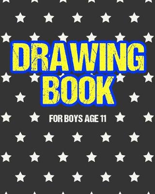 Book cover for Drawing Book For Boys Age 11