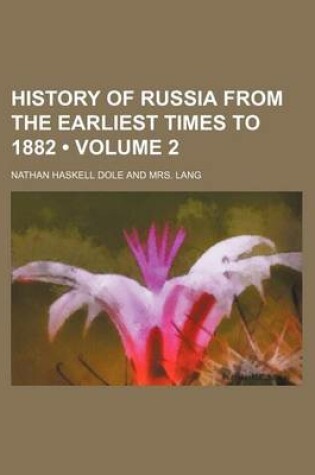 Cover of History of Russia from the Earliest Times to 1882 (Volume 2)