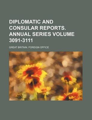 Book cover for Diplomatic and Consular Reports. Annual Series Volume 3091-3111