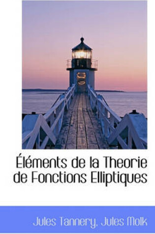 Cover of Elements de La Theorie de Fonctions Elliptiques