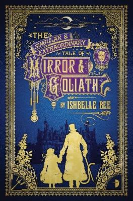 Book cover for The Singular & Extraordinary Tale of Mirror & Goliath