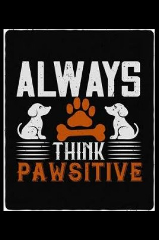 Cover of Always Think Pawsitive