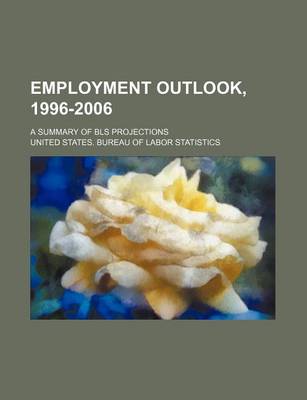 Book cover for Employment Outlook, 1996-2006; A Summary of BLS Projections