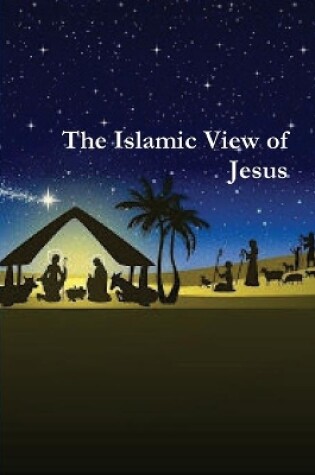 Cover of The Islamic View of Jesus