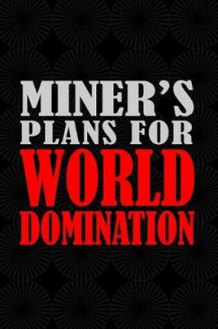 Cover of Miner's Plans For World Domination