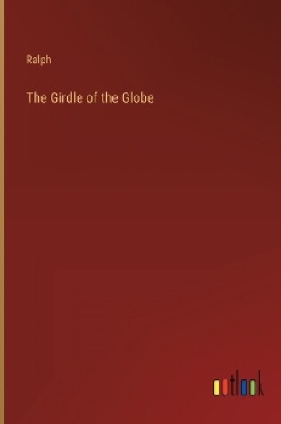 Cover of The Girdle of the Globe