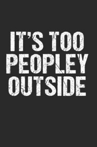 Cover of Its Too Peopley Outside - Lustig Funny Introvert