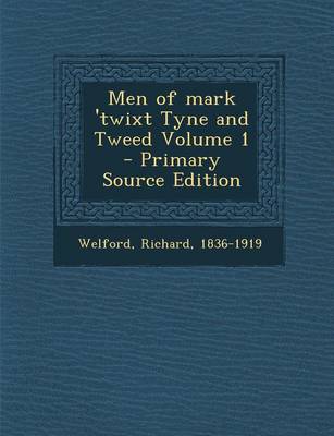 Book cover for Men of Mark 'Twixt Tyne and Tweed Volume 1 - Primary Source Edition