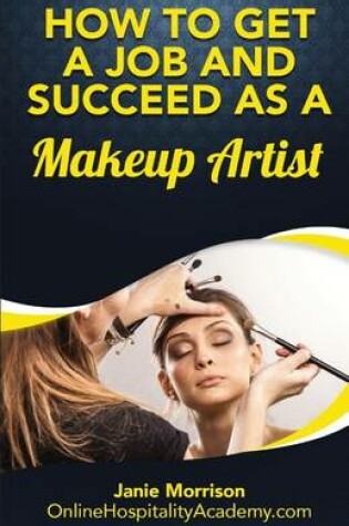 Cover of How to Get a Job and Succeed as a Makeup Artist