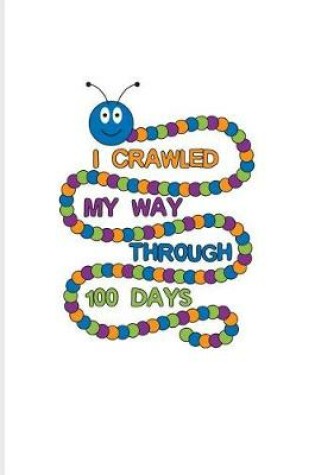 Cover of I Crawled My Way Through 100 Days