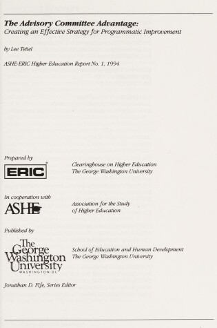 Cover of The Advisory Committee Advantage: Creating an Effe Ctive Strategy for Programmatic Improvement: Ashe- Eric/Higher Ed Rsrch Rprt NUM 1, 1994 (Volume 23)