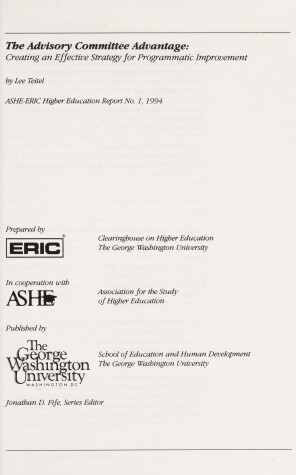 Book cover for The Advisory Committee Advantage: Creating an Effe Ctive Strategy for Programmatic Improvement: Ashe- Eric/Higher Ed Rsrch Rprt NUM 1, 1994 (Volume 23)