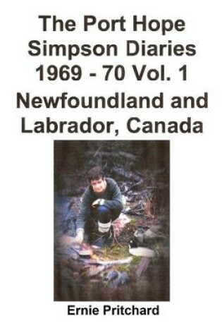 Cover of The Port Hope Simpson Diaries 1969 - 70 Vol. 1 Newfoundland and Labrador, Canada