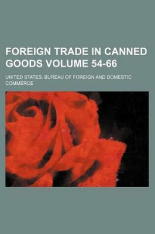 Cover of Foreign Trade in Canned Goods Volume 54-66