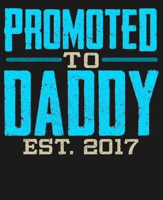 Book cover for Promoted To Daddy Est 2017