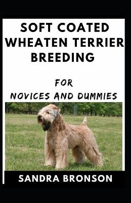 Book cover for Soft Coated Wheaten Terrier Breeding For Novices And Dummies