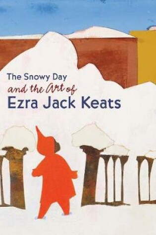 Cover of The Snowy Day and the Art of Ezra Jack Keats