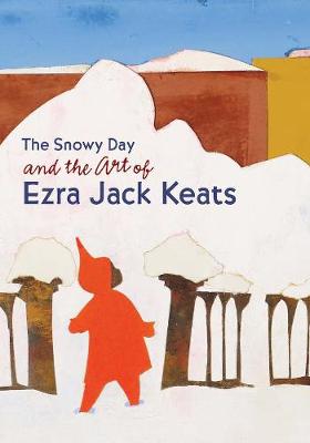 Book cover for The Snowy Day and the Art of Ezra Jack Keats