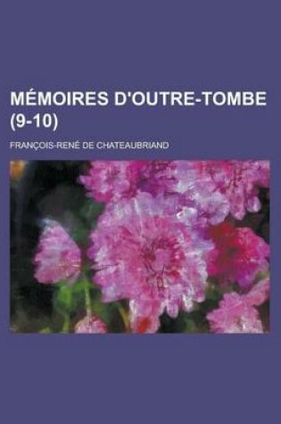 Cover of Memoires D'Outre-Tombe (9-10)