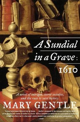 A Sundial in a Grave: 1610 by Mary Gentle