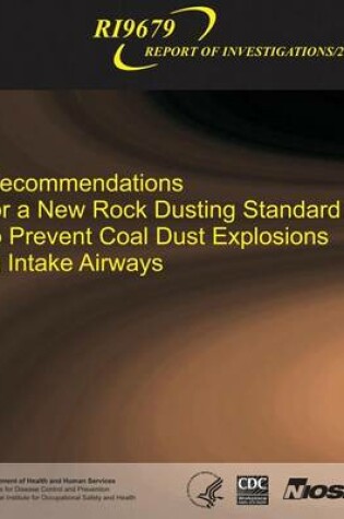 Cover of Recommendations for a New Rock Dusting Standard to Prevent Coal Dust Explosions in Intake Airways