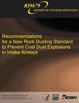 Book cover for Recommendations for a New Rock Dusting Standard to Prevent Coal Dust Explosions in Intake Airways