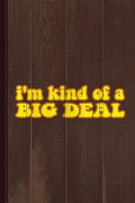 Book cover for I'm Kind of a Big Deal Black Journal Notebook