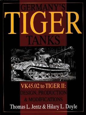 Book cover for Germany's Tiger Tanks: VK45.02 to TIGER II: VK45.02 to TIGER II Design, Production and Modifications