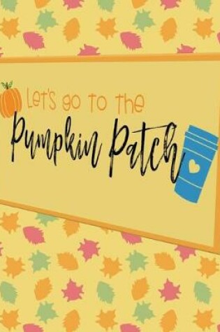 Cover of Let's Go To The Pumpkin Patch