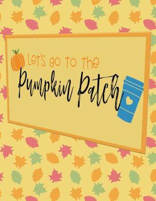 Book cover for Let's Go To The Pumpkin Patch