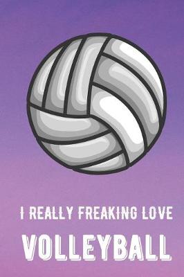 Book cover for I Really Freaking Love Volleyball
