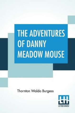 Cover of The Adventures Of Danny Meadow Mouse