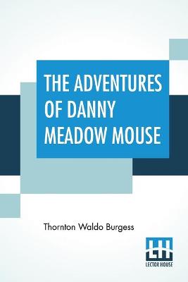 Book cover for The Adventures Of Danny Meadow Mouse